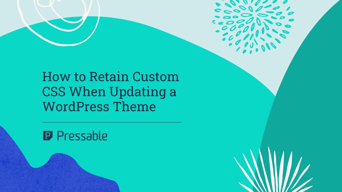 Retain Custom CSS When Updating WordPress Themes