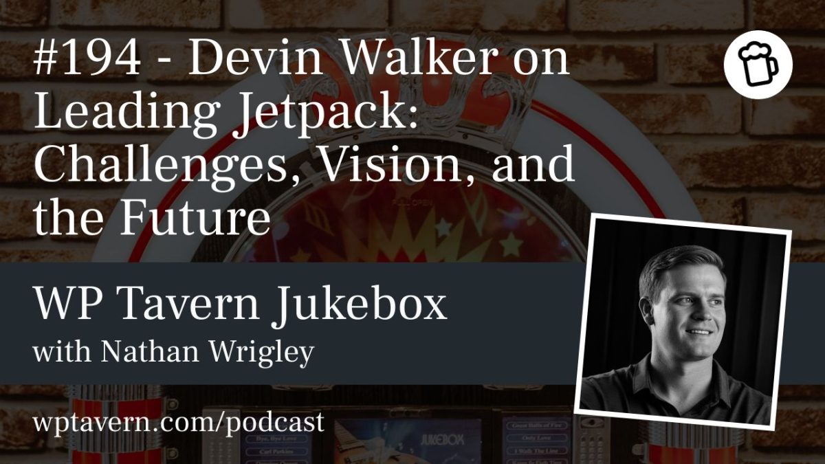 #194 – Devin Walker on Leading Jetpack: Challenges, Vision, and the Future