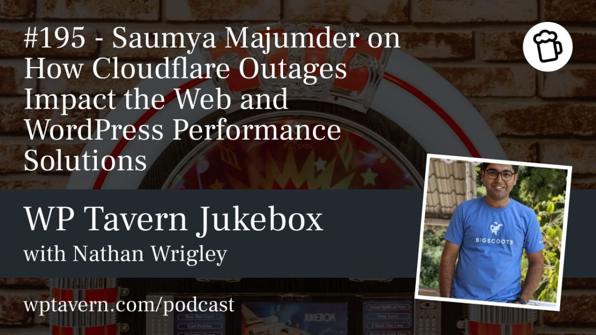 #195 – Saumya Majumder on How Cloudflare Outages Impact the Web and WordPress Performance Solutions