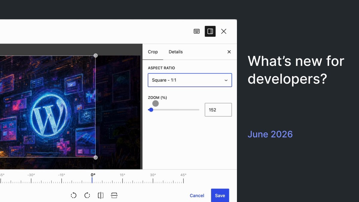 What’s New for WordPress Developers? June 2026 Update